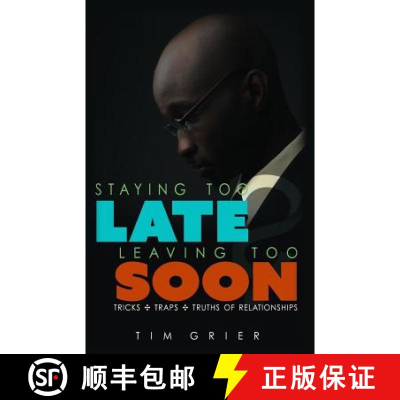 【3-4周达】Staying Too Late Leaving Too Soon: Tricks, Traps, Truths of Relationships [9780692561300]