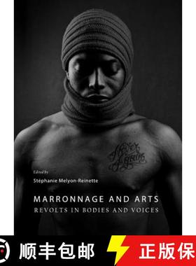 预订 Marronnage and Arts: Revolts in Bodies and Voices [9781443841429]