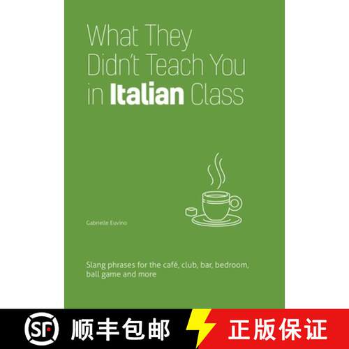 【3-4周达】What They Didn't Teach You in Italian Class: Slang Phrases for the Cafe, Club, Bar, Bedroo... [9781646043965]