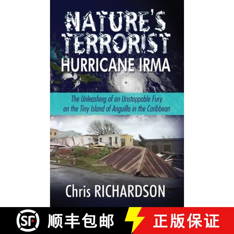 【3-4周达】Nature's Terrorist Hurricane Irma: - The Unleashing of an Unstoppable Fury on the Tiny Isl... [9780997023428]