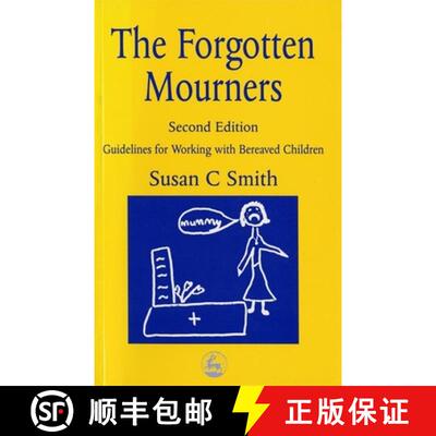 【3-4周达】The Forgotten Mourners: Guidelines for Working with Bereaved Children Second Edition [9781853027581]