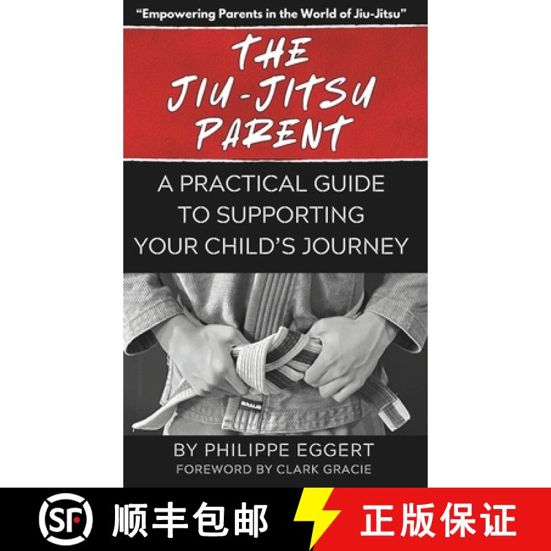 【2-3周达】The Jiu Jitsu Parent: A Practical Guide to Supporting Your Child's Journey [9798896867104]