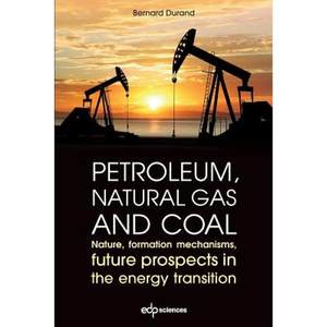 【4周达】Petroleum, Natural Gas and Coal: Nature, Formation Mechanisms, Future Prospects in the Energ...[9782759822317]