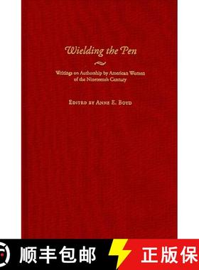 预订 Wielding the Pen: Writings on Authorship by American Women of the Nineteenth Century [9780801892745]