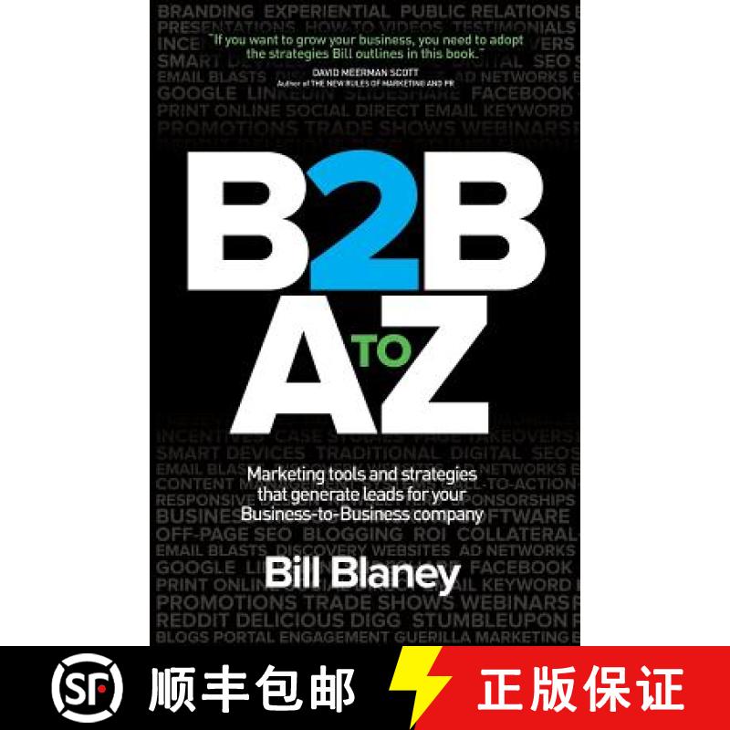 【3-4周达】B2B A To Z: Marketing Tools and Strategies That Generate Leads For Business-To-Business Co... [9780988497702]
