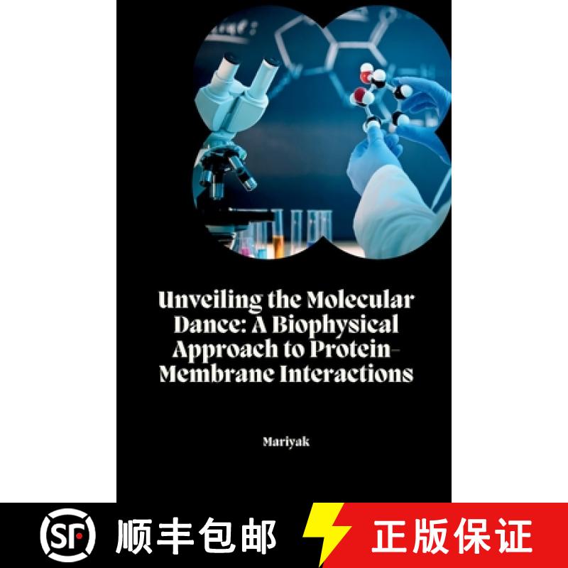 【3-4周达】Unveiling the Molecular Dance: A Biophysical Approach to Protein-Membrane Interactions [9783384258519]