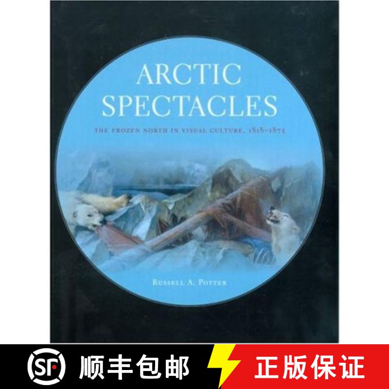 【3-4周达】Arctic Spectacles: The Frozen North in Visual Culture, 1818-1875 [9780295986791]