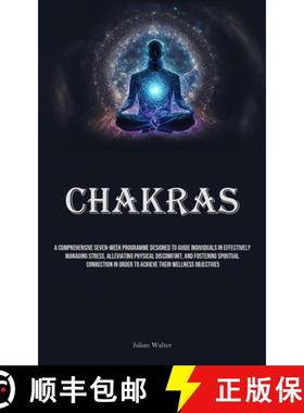 预订 Chakras: A Comprehensive Seven-Week Programme Designed To Guide Individuals In Effectively Manag... [9781835732502]