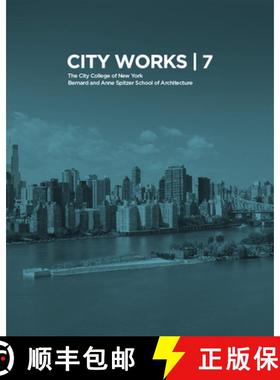 City Works 7: Student Work 2012-2013: The City College of New York Bernard and Anne Spitzer School of... [9789881225276]