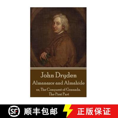 【3-4周达】John Dryden - Almanazor and Almahide - Volume 1: or, The Conquest of Granada. The First Part [9781785438608]