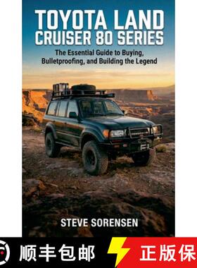 【3-4周达】Toyota Land Cruiser 80 Series: The Essential Guide to Buying, Bulletproofing, and Building... [9798233190513]