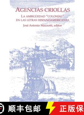 【3-4周达】Agencias Criollas: La Ambigüedad Colonial En Las Letras Hispanoamericanas [9781930744035]