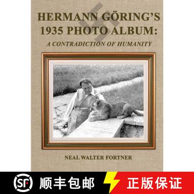【3-4周达】Hermann Göring's 1935 Photo Album: A Contradiction of Humanity [9780557142415]