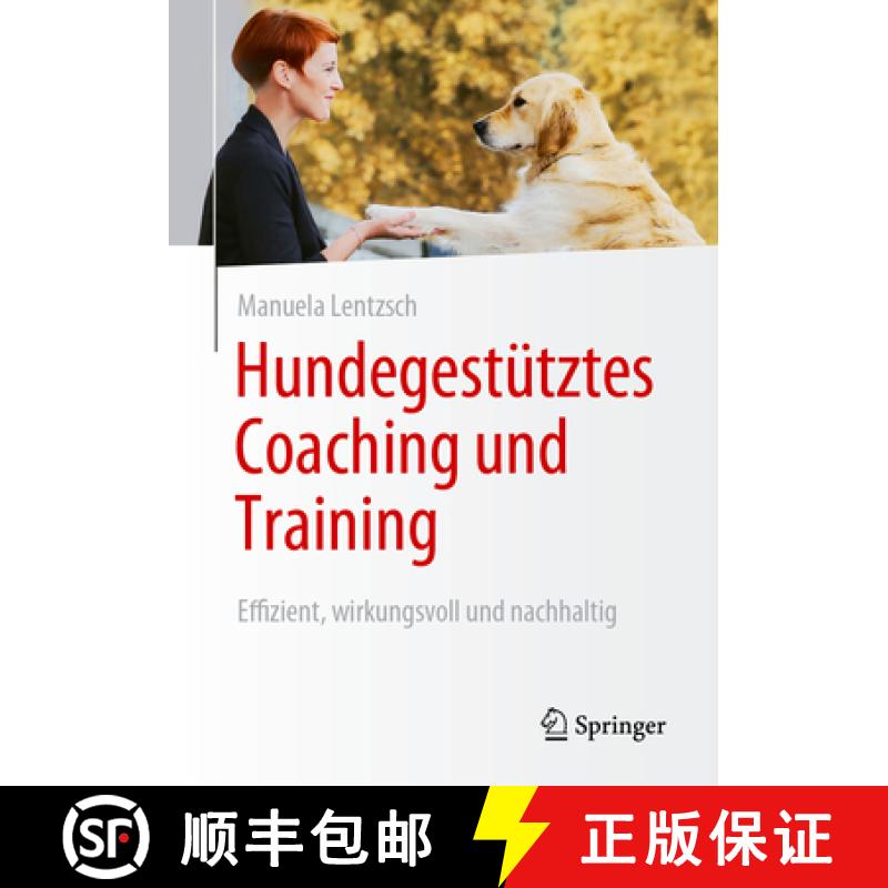 【3-4周达】Hundegestütztes Coaching und Training : Effizient, wirkungsvoll und nachhaltig [9783658424534]