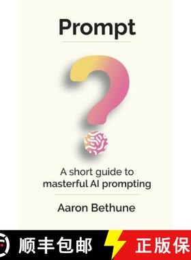 预订 Prompt: A short guide to masterful AI prompting [9781989528396]