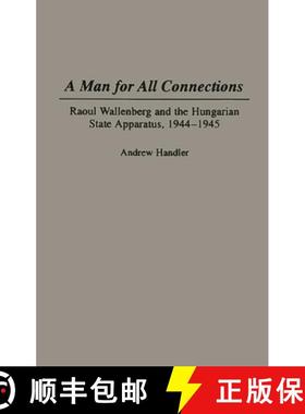 【3-4周达】A Man for All Connections: Raoul Wallenberg and the Hungarian State Apparatus, 1944-1945 [9780275952143]