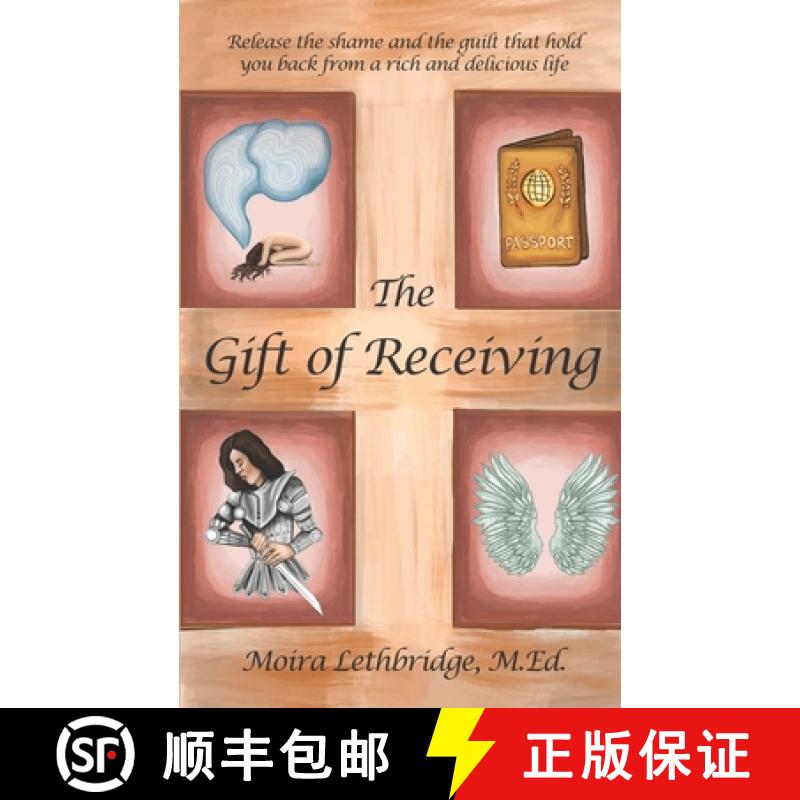 【3-4周达】The Gift of Receiving: Release the Shame and Guilt that Hold You Back From a Rich and Deli... [9781936961498]