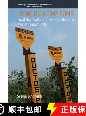 【3-4周达】Living on a Time Bomb: Local Negotiations of Oil Extraction in a Mexican Community [9781805397182]