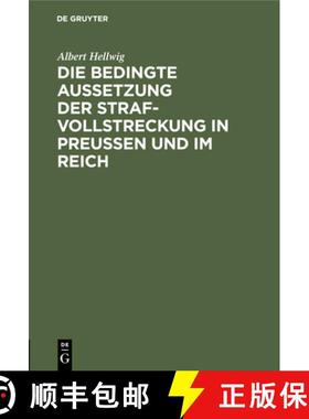 预订 Die Bedingte Aussetzung Der Strafvollstreckung in Preußen Und Im Reich: Nach Dem Am 1. Juni 192... [9783112429013]