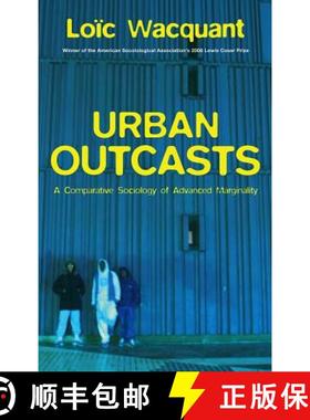 【3-4周达】Urban Outcasts - A Comparative Sociology Of Advanced Marginality [Wiley社会学] [9780745631257]