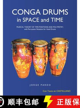 【3-4周达】Conga Drums in Space and Time: Musical Theory of Time Positions and Polymetry, with Percus... [9781480832756]