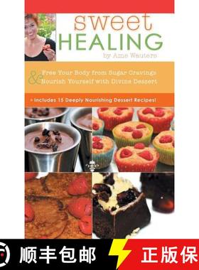 【3-4周达】Sweet Healing: Free Your Body from Sugar Cravings and Nourish Yourself with Divine Dessert [9781504326339]