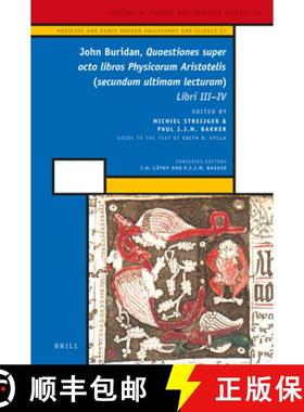 预订 John Buridan, Quaestiones Super Octo Libros Physicorum Aristotelis (Secundum Ultimam Lecturam): ... [9789004131873]