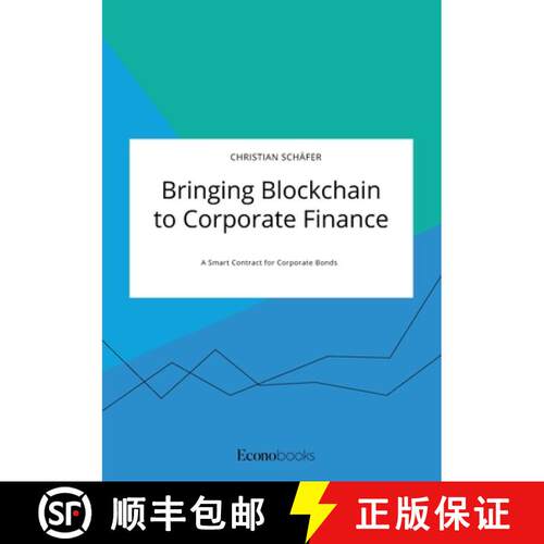 【3-4周达】Bringing Blockchain to Corporate Finance. A Smart Contract for Corporate Bonds [9783963560392]
