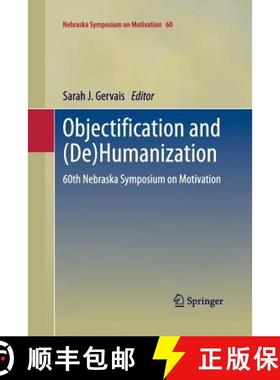 【3-4周达】Objectification and (De)Humanization : 60th Nebraska Symposium on Motivation [9781489998873]