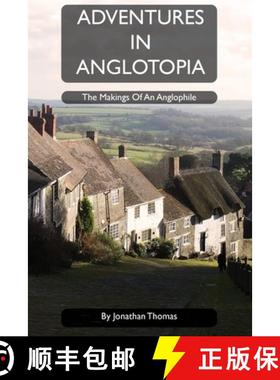 预订 Adventures in Anglotopia: The Makings of an Anglophile [9781735663999]