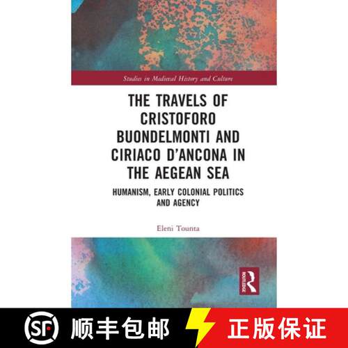 【3-4周达】The Travels of Cristoforo Buondelmonti and Ciriaco d'Ancona in the Aegean Sea: Humanism, E... [9781032502373]