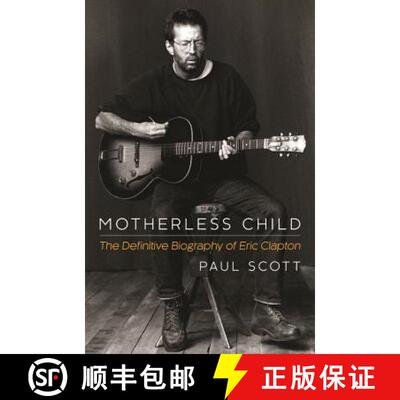 【3-4周达】Motherless Child: The Definitive Biography of Eric Clapton [9781472212733]