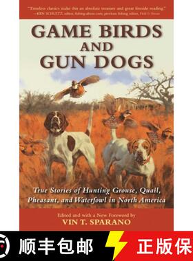 【3-4周达】Game Birds and Gun Dogs: True Stories of Hunting Grouse, Quail, Pheasant, and Waterfowl in... [9781510714779]