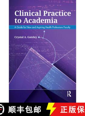 【3-4周达】Clinical Practice to Academia: A Guide for New and Aspiring Health Professions Faculty [9781630914363]