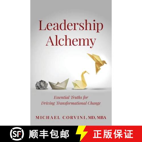 【3-4周达】Leadership Alchemy: Essential Truths For Driving Transformational Change [9798890794796]