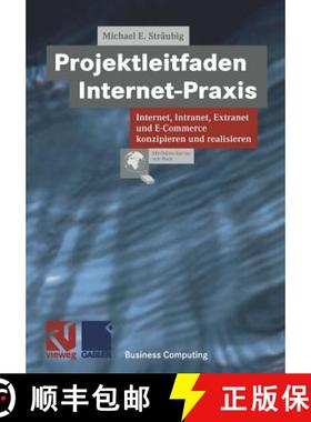 【3-4周达】Projektleitfaden Internet-PRAXIS: Internet, Intranet, Extranet Und E-Commerce Konzipieren ... [9783322849526]