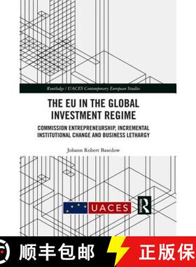 预订 The EU in the Global Investment Regime: Commission Entrepreneurship, Incremental Institutional C... [9781138083370]