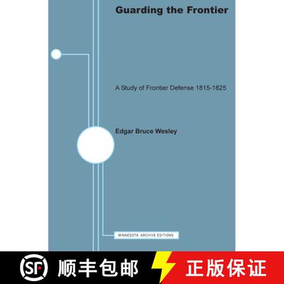 【3-4周达】Guarding the Frontier – A Study of Frontier Defense, 1815–1825 [9780816659180]