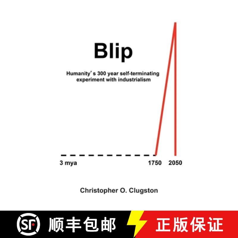 【4周达】Blip: Humanity's 300 year self-terminating experiment with industrialism [9781644380680]