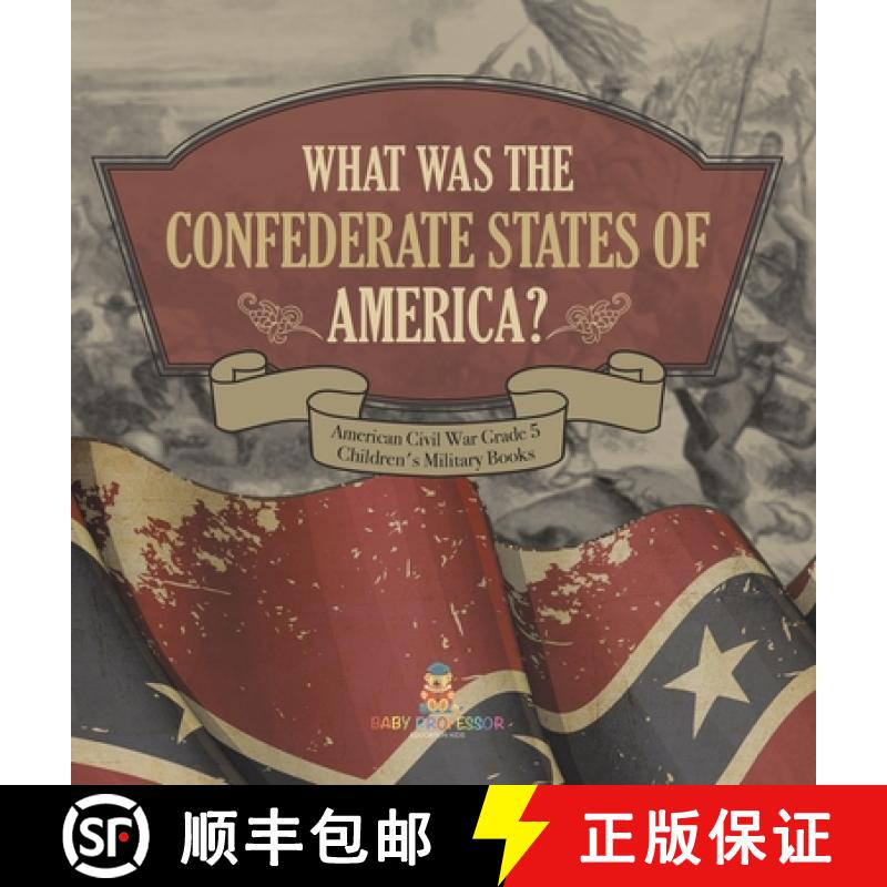 【3-4周达】What Was The Confederate States of America? | American Civil War Grade 5 | Children's Mili... [9781541986268]