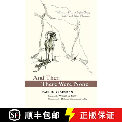 预订 精装 And Then There Were None: The Demise of Desert Bighorn Sheep in the Pusch Ridge Wilderness [9780826357854]