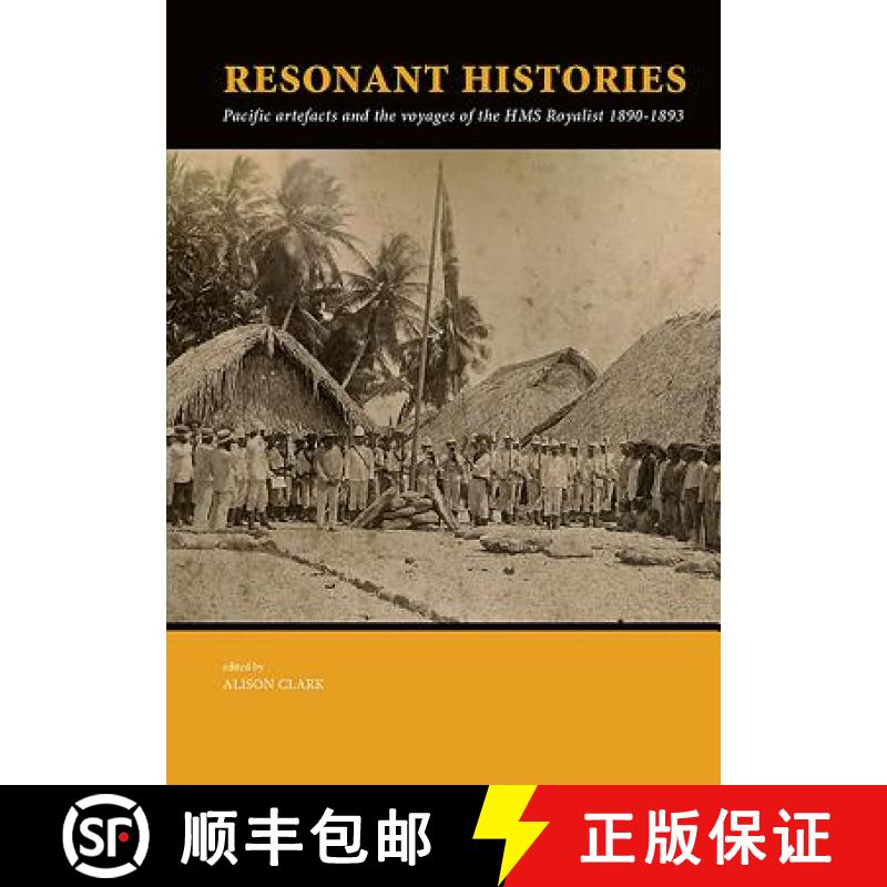 【3-4周达】Resonant Histories: Pacific Artefacts and the Voyages of the HMS Royalist 1890-1893 [9789088906305]