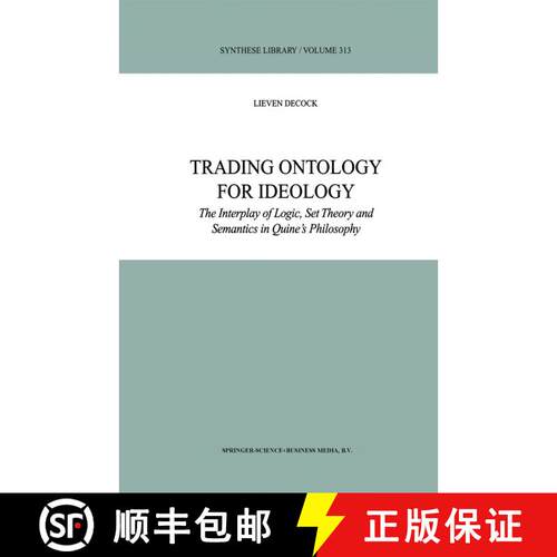 【3-4周达】Trading Ontology for Ideology : The Interplay of Logic, Set Theory and Semantics in Quine'... [9789048161218]
