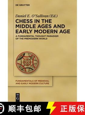 【3-4周达】Chess in the Middle Ages and Early Modern Age: A Fundamental Thought Paradigm of the Premo... [9783110288513]
