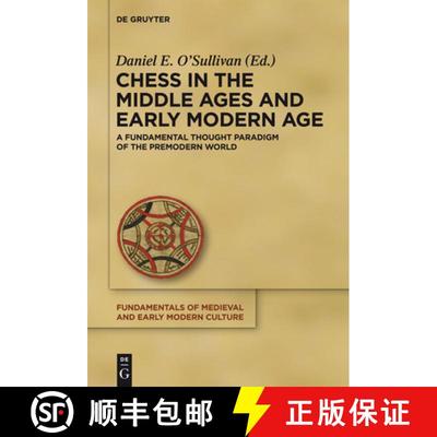 【3-4周达】Chess in the Middle Ages and Early Modern Age: A Fundamental Thought Paradigm of the Premo... [9783110288513]