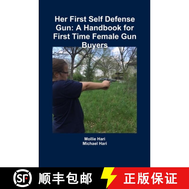 【3-4周达】Her First Self Defense Gun: A Handbook for First Time Female Gun Buyers [9781365595585]