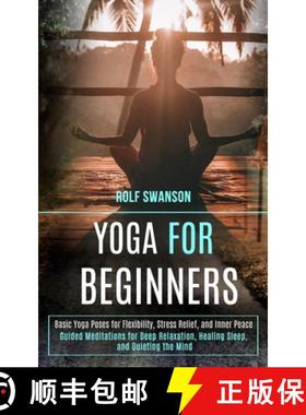 【3-4周达】Yoga for Beginners: Basic Yoga Poses for Flexibility, Stress Relief, and Inner Peace (Guid... [9781989990575]