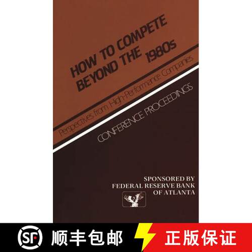 【3-4周达】精装 How to Compete Beyond the 1980s: Perspectives from High-Performance Companies: Confer... [9780899300962]