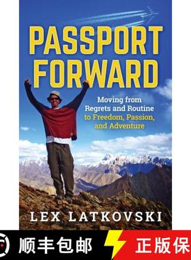 预订 Passport Forward: Moving from Regrets and Routine to Freedom, Passion, and Adventure [9780997766899]