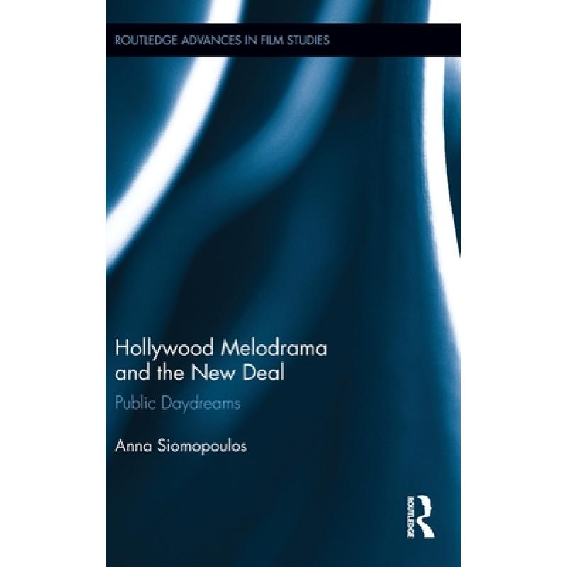 【4周达】Hollywood Melodrama and the New Deal: Public Daydreams[9780415882934]-封面